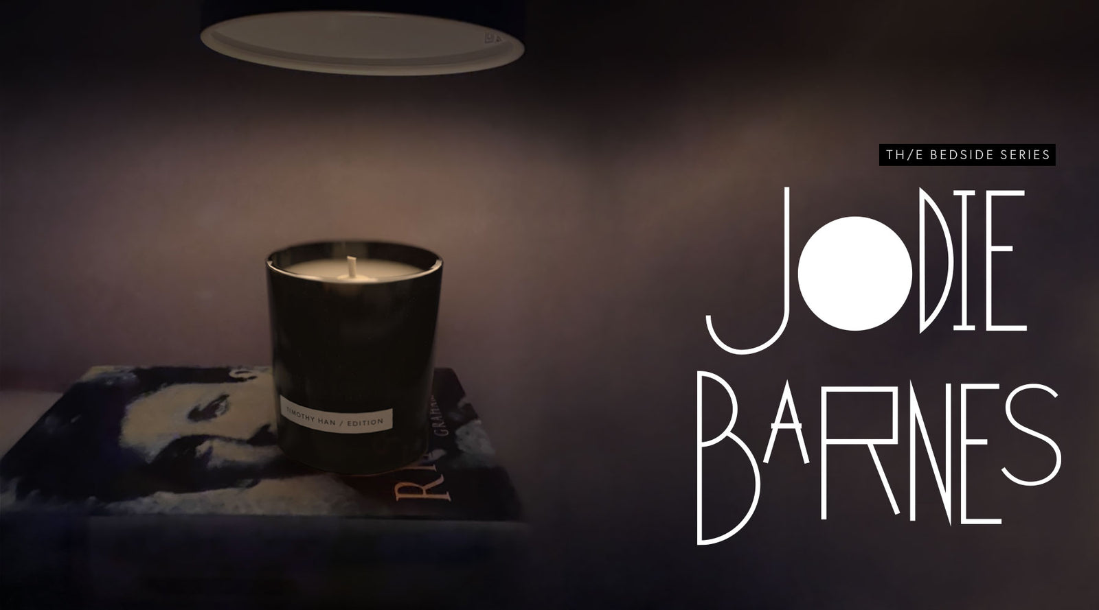 TH/E Bedside Series: Stylist Jodie Barnes